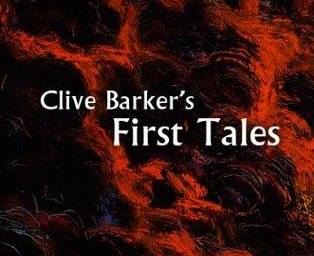 Clive Barker’s First Tales News!!!