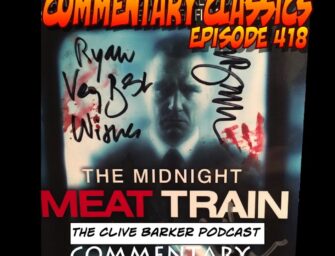 418 : Commentary Classics – The Midnight Meat Train