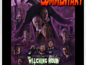 249 : Commentary – Dark Ditties Presents The Witching Hour