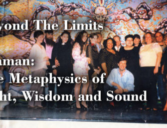 Beyond The Limits: The Shaman/The Metaphysics of Light, Wisdom & Sound