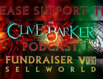 Clive Barker Podcast Presents Fundraiser VIII : Sellworld