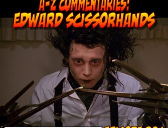 286 : A-Z Commentaries – Edward Scissorhands
