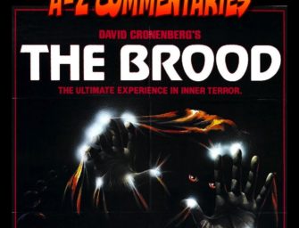 343: A-Z Commentaries – The Brood