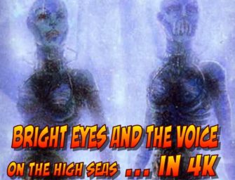 347 : Bright Eyes and The Voice On the High Seas in 4K